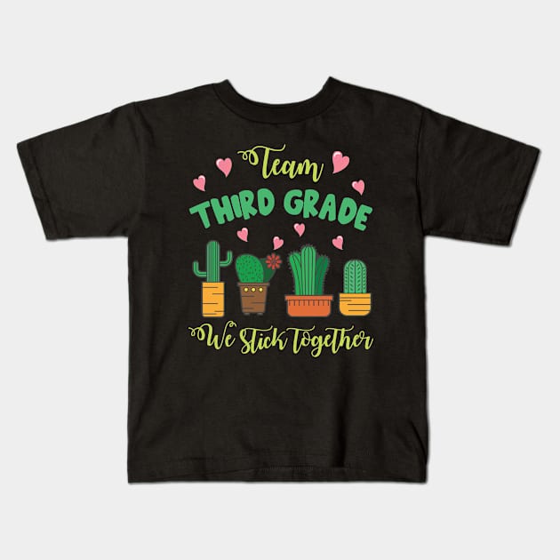 Team Third Grade Cactus Students School We Stick Together Kids T-Shirt by Cowan79